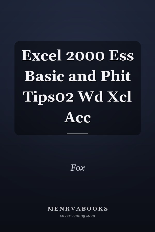 Excel 2000 Ess Basic and Phit Tips02 Wd Xcl Acc