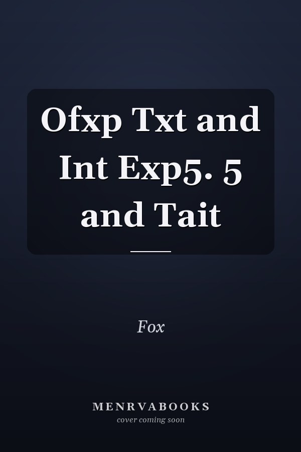 Ofxp Txt and Int Exp5. 5 and Tait