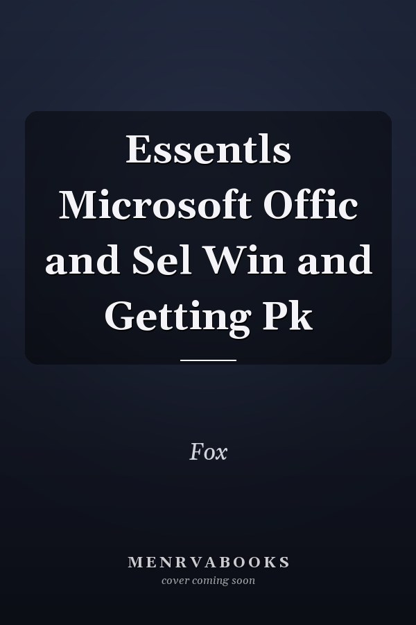 Essentls Microsoft Offic and Sel Win and Getting Pk