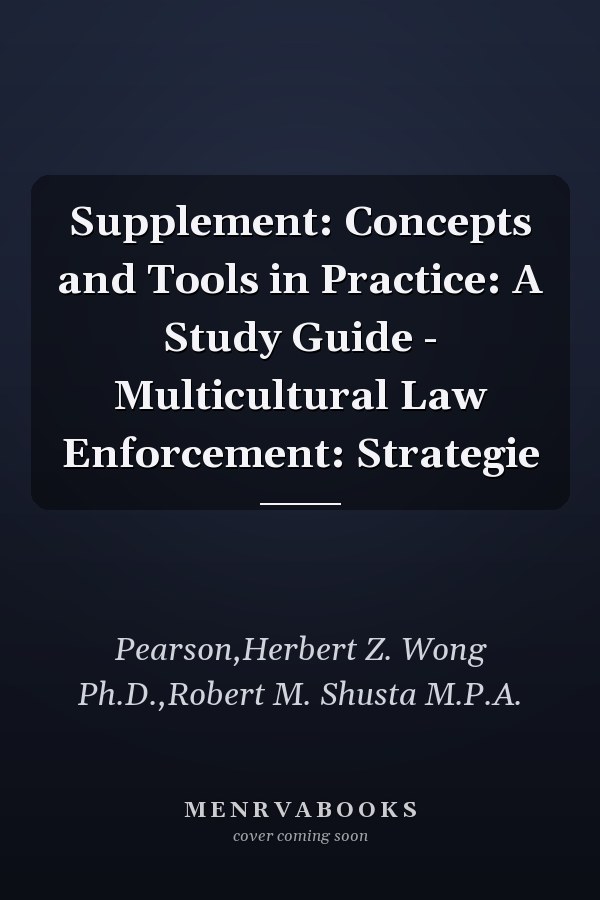 Supplement: Concepts and Tools in Practice: A Study Guide - Multicultural Law Enforcement: Strategie