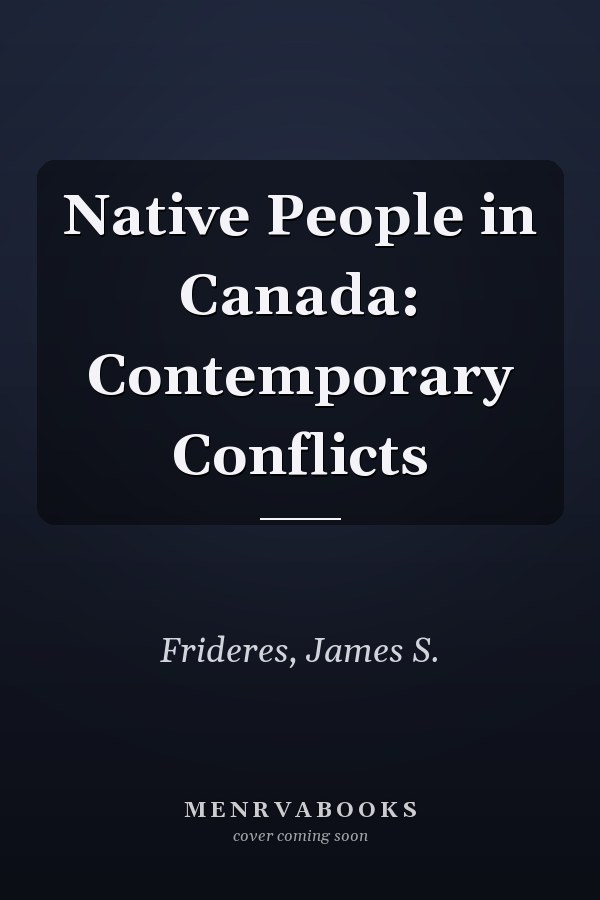 Native People in Canada: Contemporary Conflicts