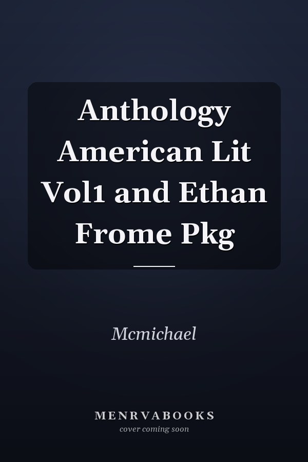 Anthology American Lit Vol1 and Ethan Frome Pkg