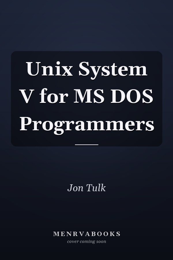 Unix System V for MS DOS Programmers