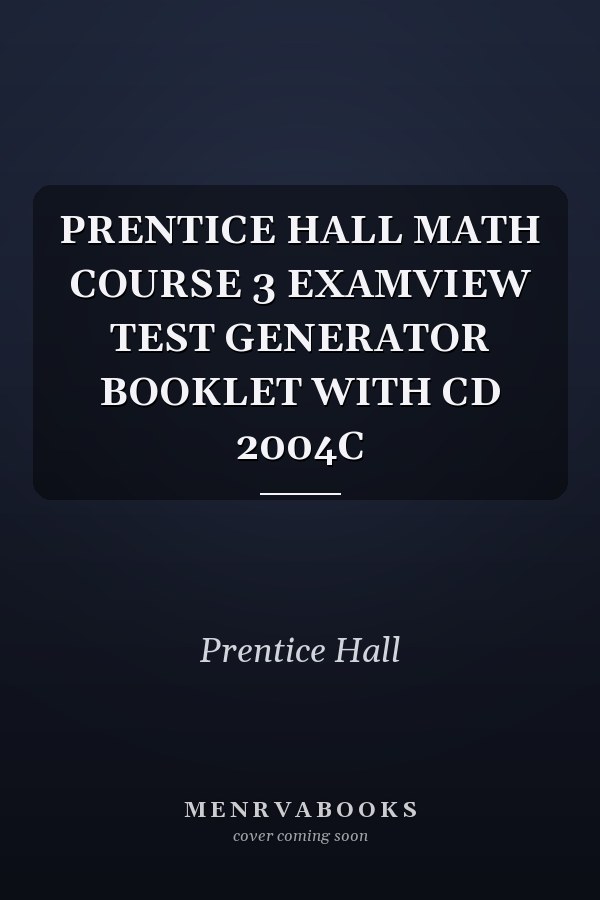 PRENTICE HALL MATH COURSE 3 EXAMVIEW TEST GENERATOR BOOKLET WITH CD 2004C