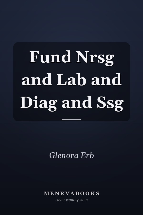 Fund Nrsg and Lab and Diag and Ssg