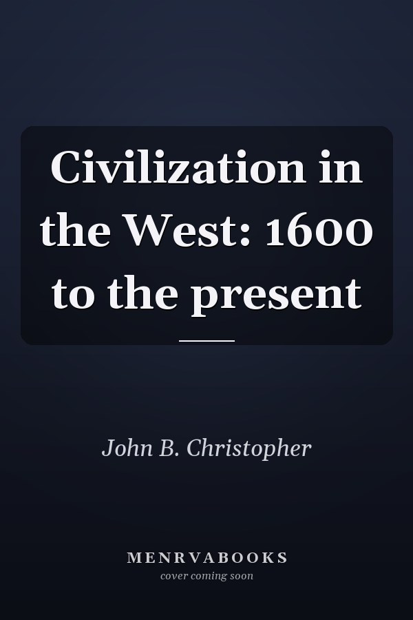Civilization in the West: 1600 to the present