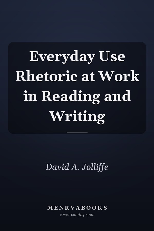 Everyday Use Rhetoric at Work in Reading and Writing