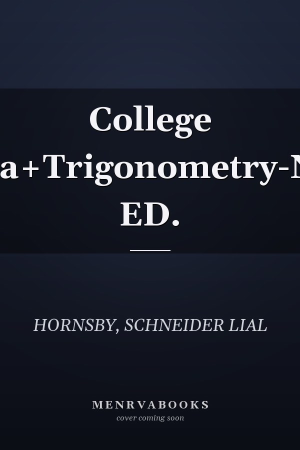 College Algebra+Trigonometry-NASTA ED.