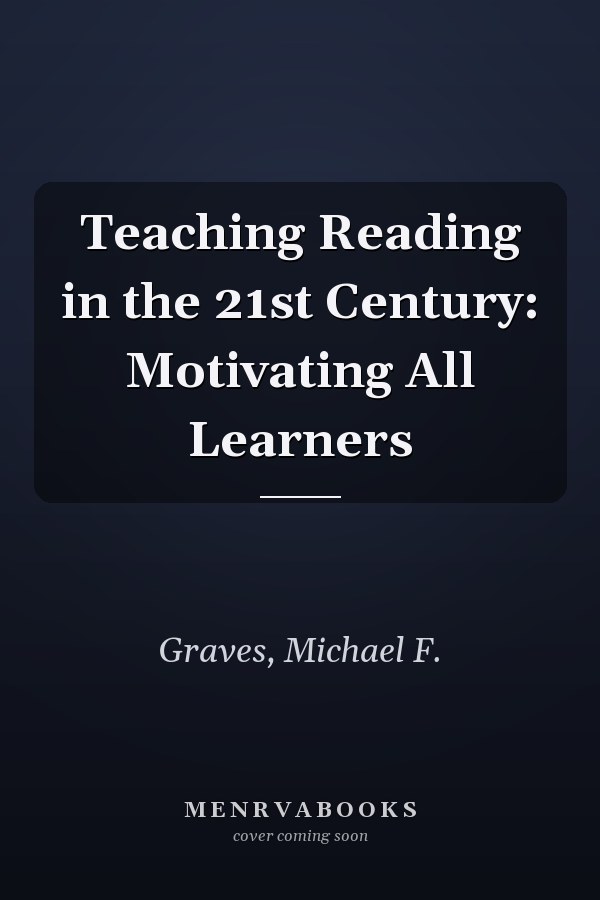 Teaching Reading in the 21st Century: Motivating All Learners