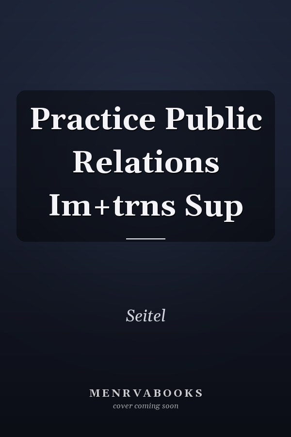 Practice Public Relations Im+trns Sup
