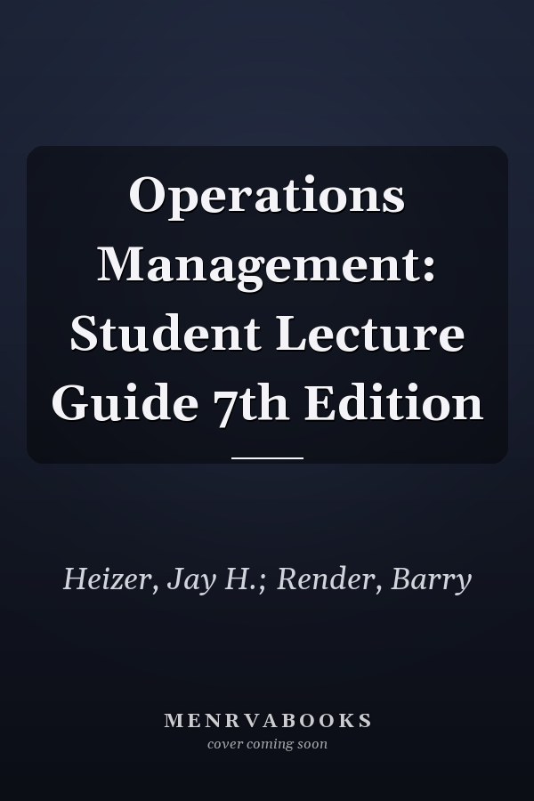 Operations Management: Student Lecture Guide 7th Edition