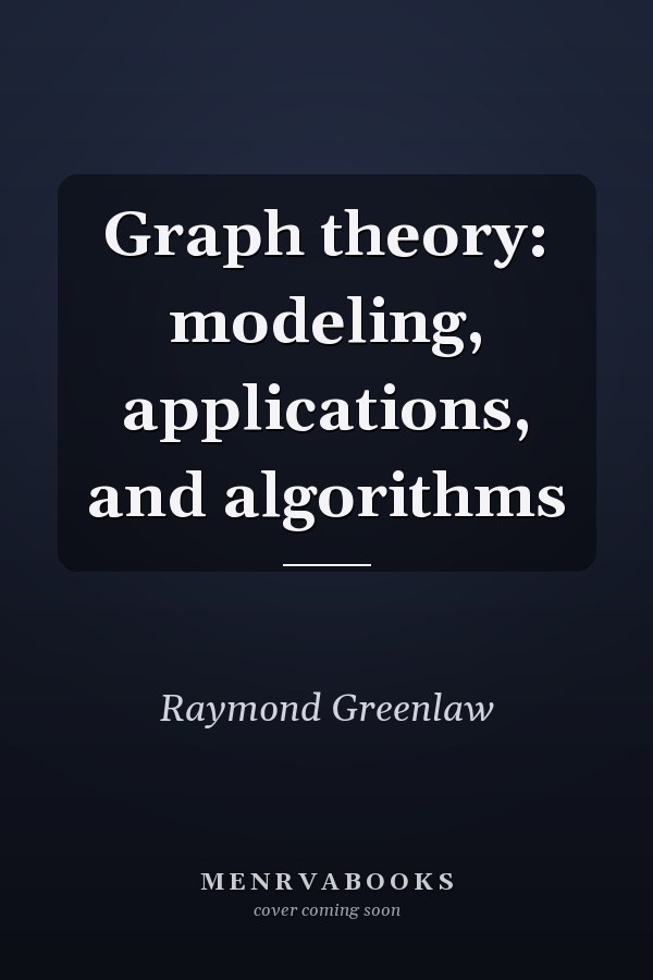 Graph theory: modeling, applications, and algorithms