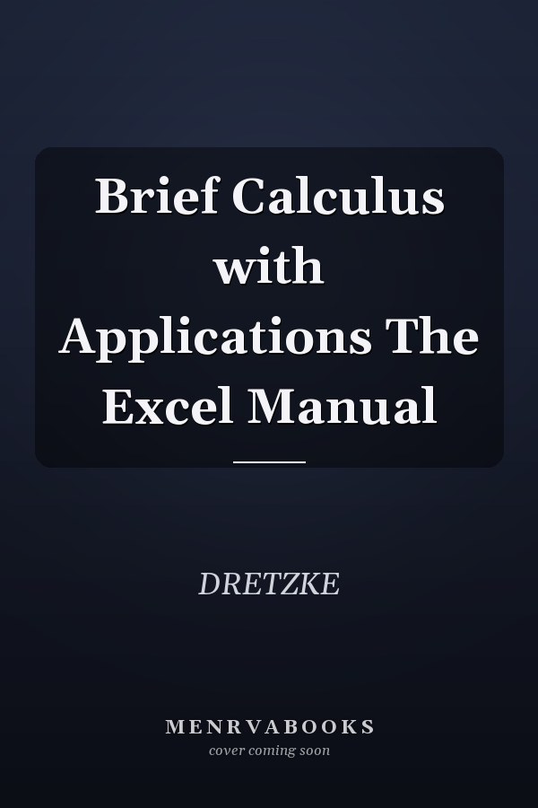 Brief Calculus with Applications The Excel Manual