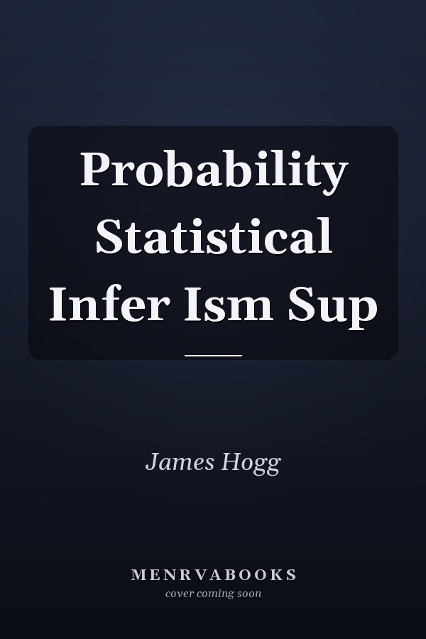 Probability Statistical Infer Ism Sup