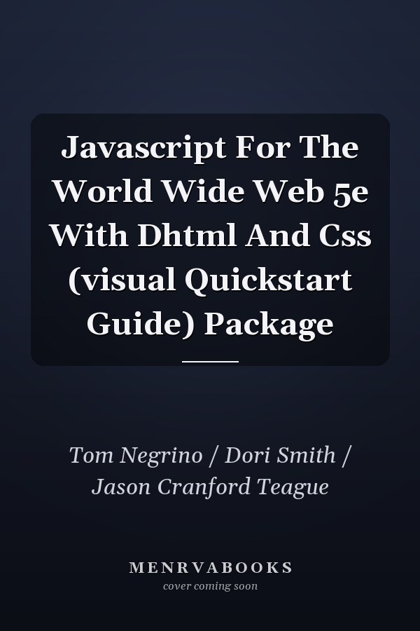 Javascript For The World Wide Web 5e With Dhtml And Css (visual Quickstart Guide) Package