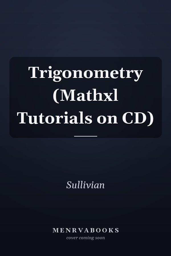 Trigonometry (Mathxl Tutorials on CD)