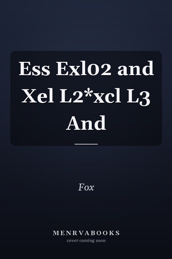 Ess Exl02 and Xel L2*xcl L3 And
