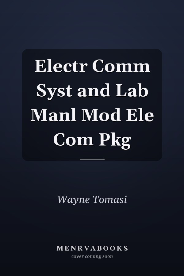 Electr Comm Syst and Lab Manl Mod Ele Com Pkg
