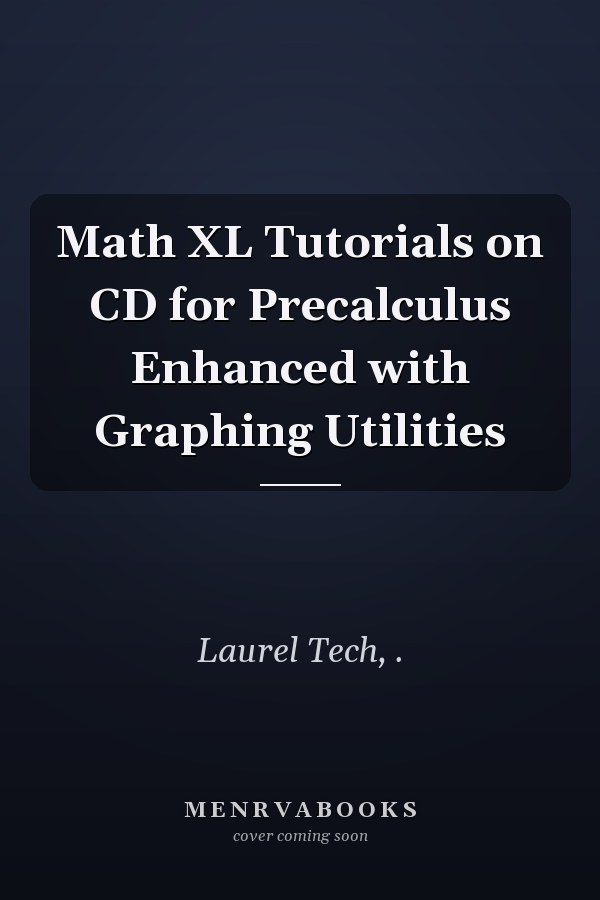 Math XL Tutorials on CD for Precalculus Enhanced with Graphing Utilities