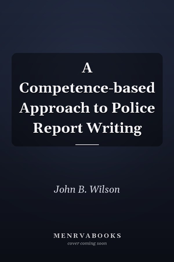 A Competence-based Approach to Police Report Writing