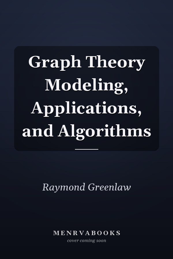 Graph Theory Modeling, Applications, and Algorithms
