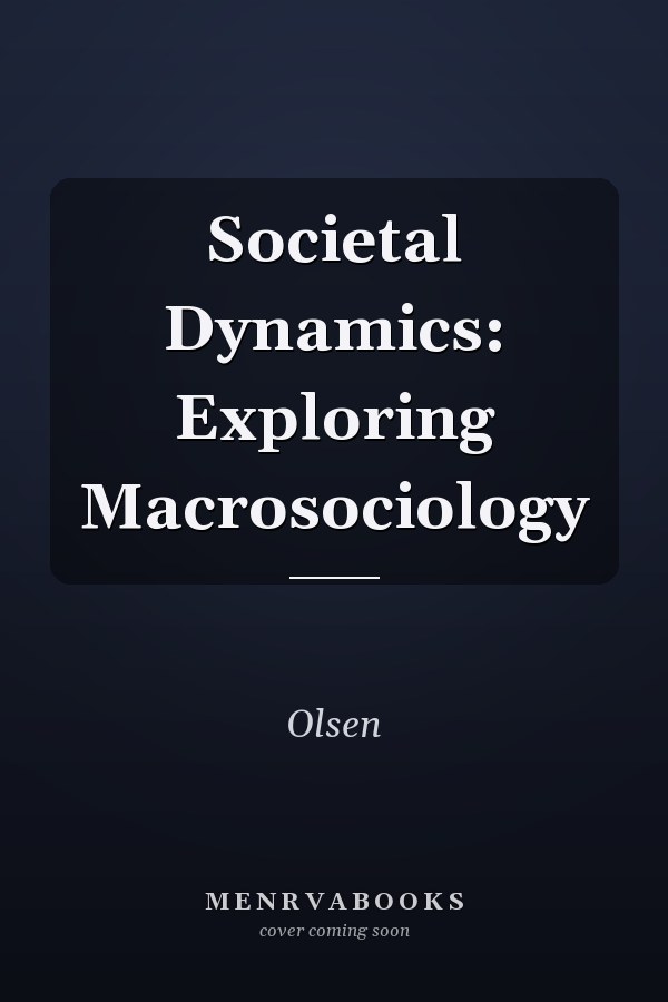 Societal Dynamics: Exploring Macrosociology