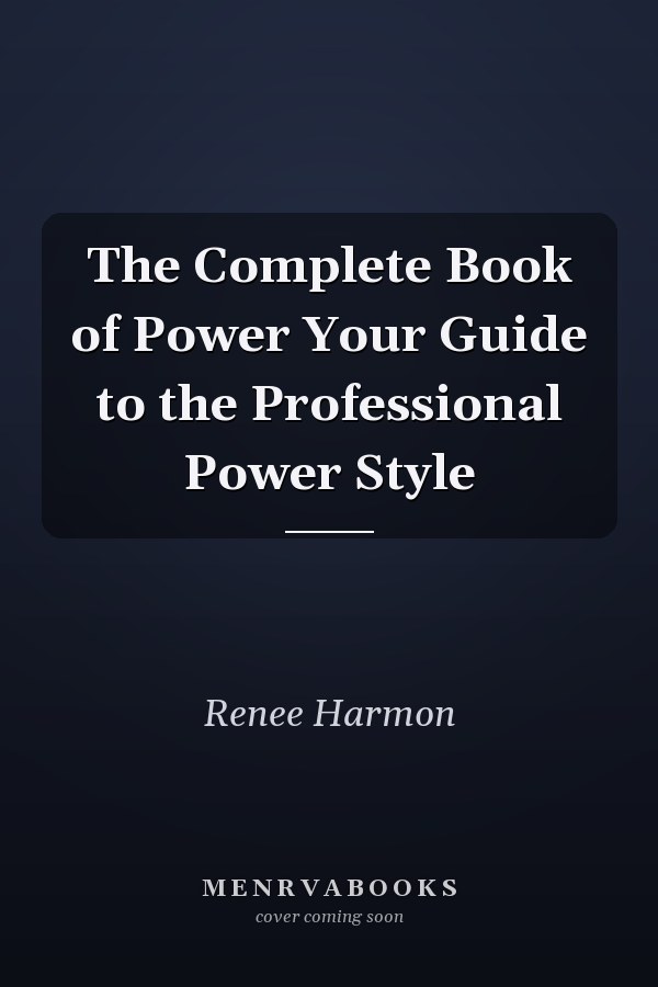 The Complete Book of Power Your Guide to the Professional Power Style