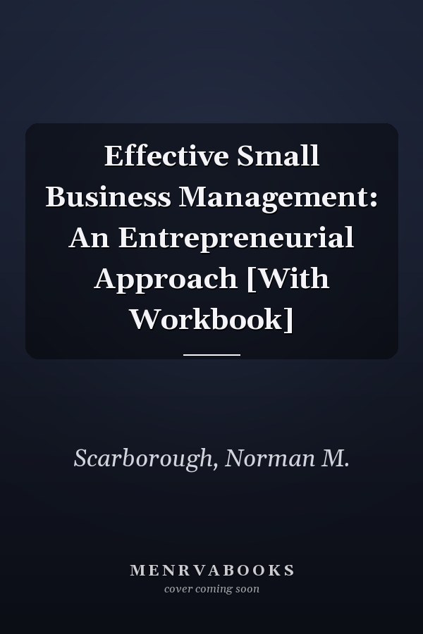Effective Small Business Management: An Entrepreneurial Approach [With Workbook]