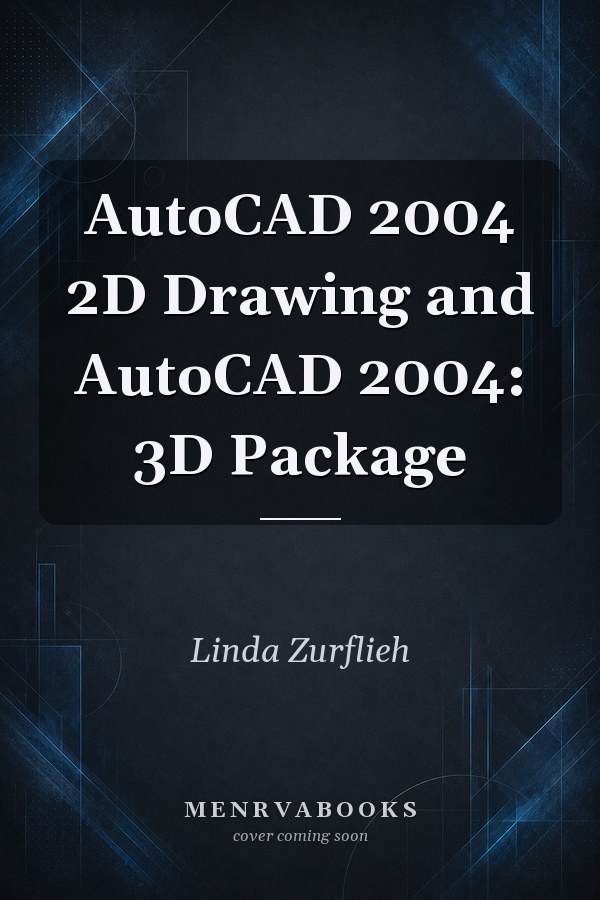 AutoCAD 2004 2D Drawing and AutoCAD 2004: 3D Package