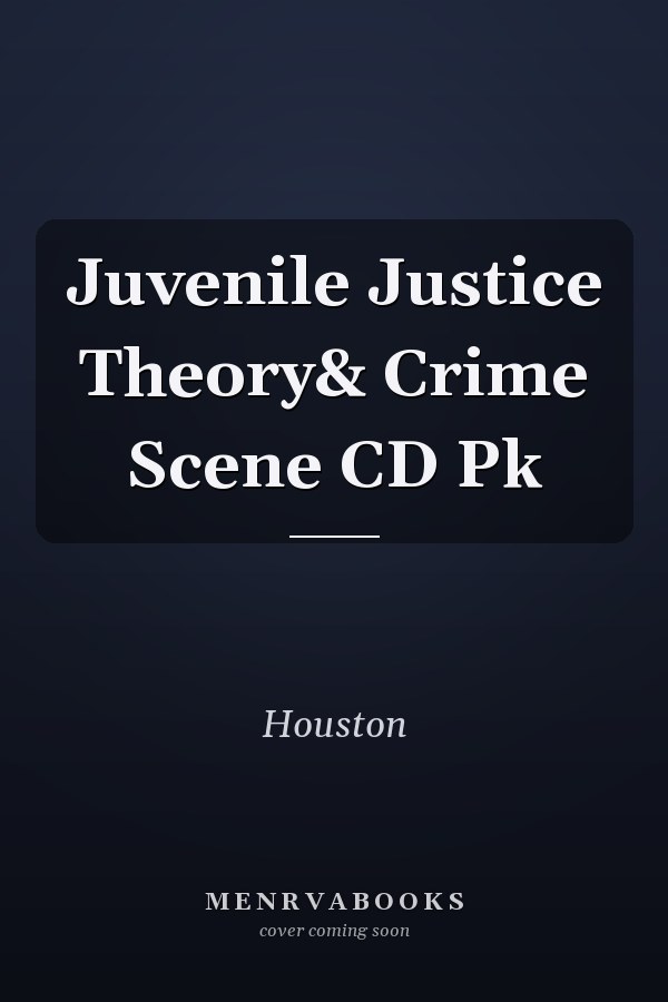 Juvenile Justice Theory& Crime Scene CD Pk
