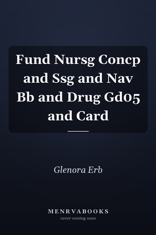 Fund Nursg Concp and Ssg and Nav Bb and Drug Gd05 and Card