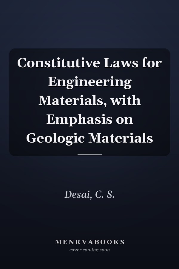 Constitutive Laws for Engineering Materials, with Emphasis on Geologic Materials