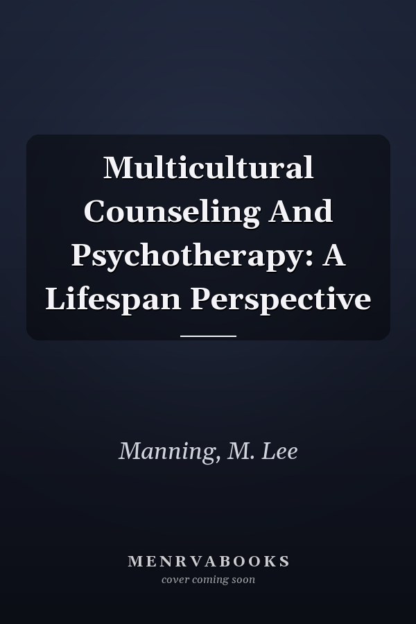 Multicultural Counseling And Psychotherapy: A Lifespan Perspective