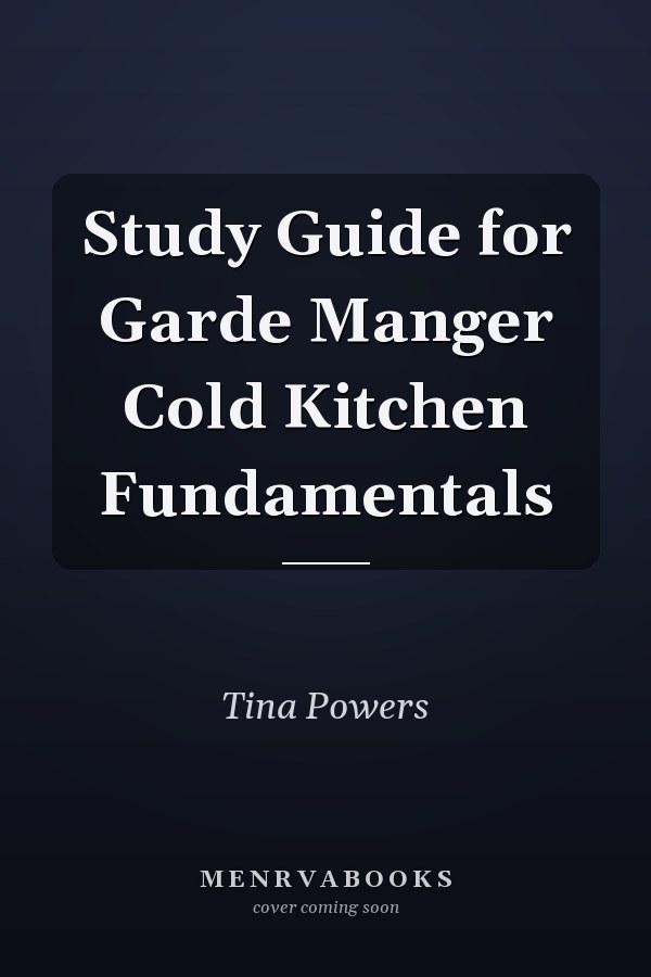 Study Guide for Garde Manger Cold Kitchen Fundamentals