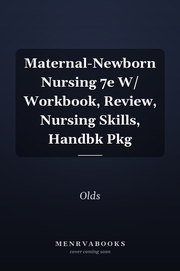 Maternal-Newborn Nursing 7e W/ Workbook, Review, Nursing Skills, Handbk Pkg