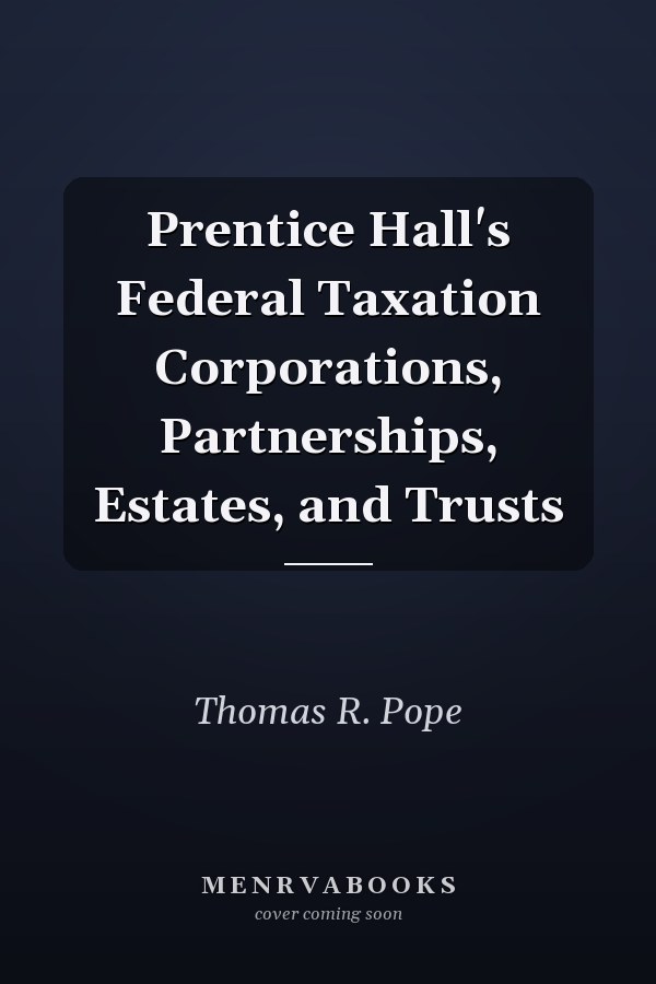 Prentice Hall's Federal Taxation Corporations, Partnerships, Estates, and Trusts