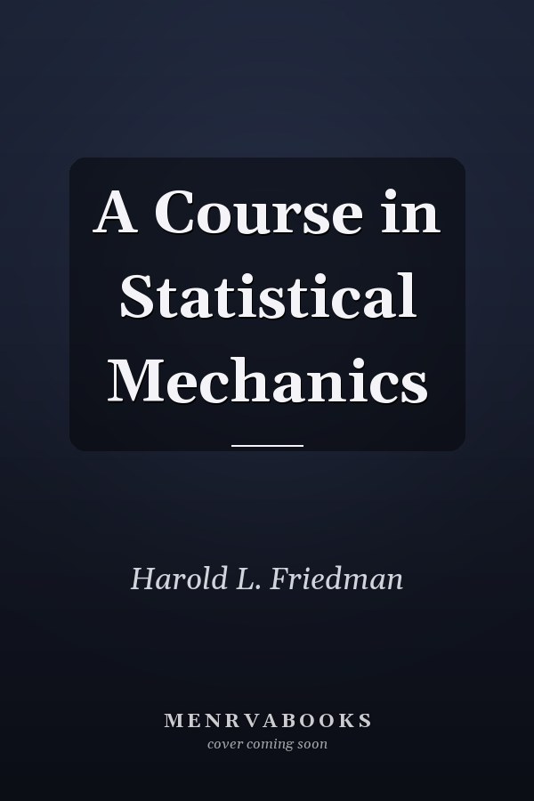 A Course in Statistical Mechanics