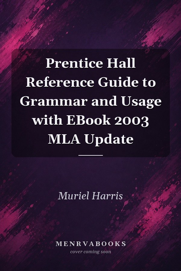 Prentice Hall Reference Guide to Grammar and Usage with EBook 2003 MLA Update