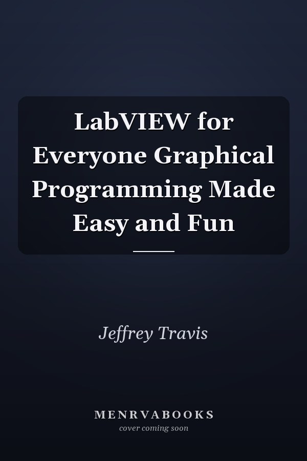LabVIEW for Everyone Graphical Programming Made Easy and Fun