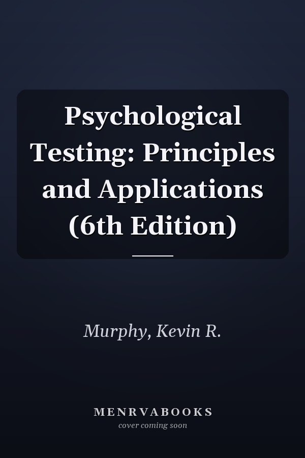 Psychological Testing: Principles and Applications (6th Edition)