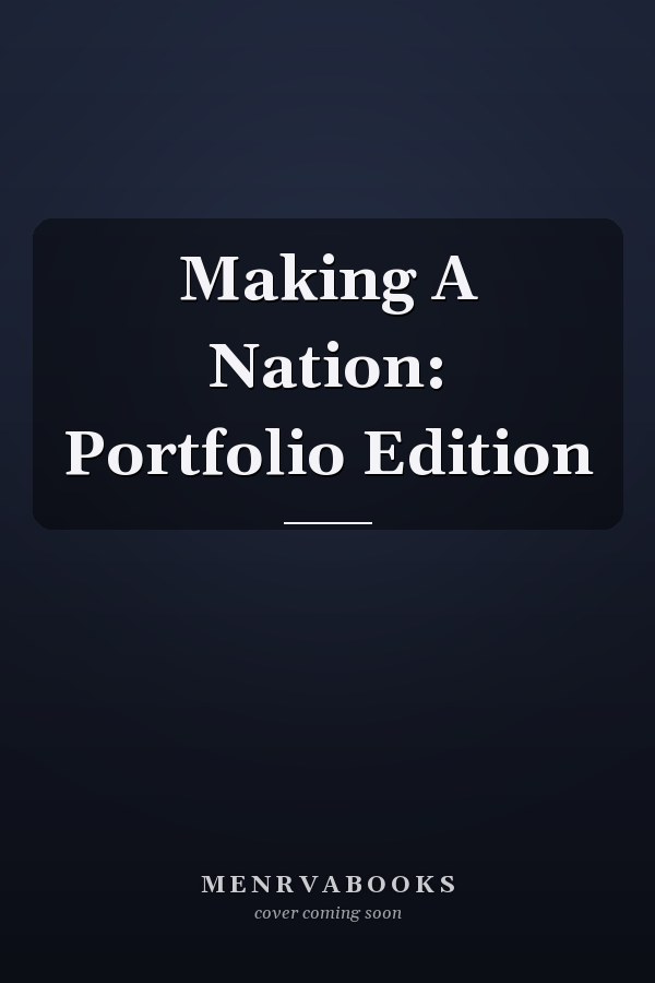 Making A Nation: Portfolio Edition