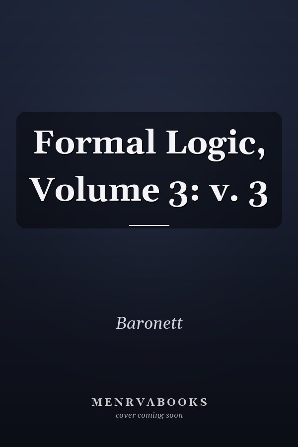 Formal Logic, Volume 3: v. 3