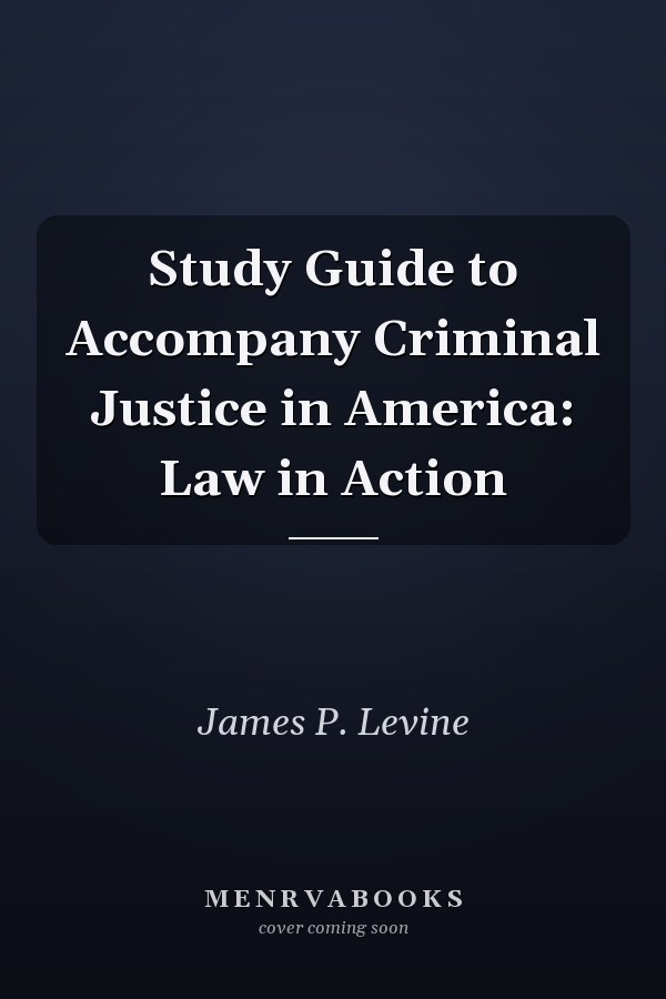 Study Guide to Accompany Criminal Justice in America: Law in Action
