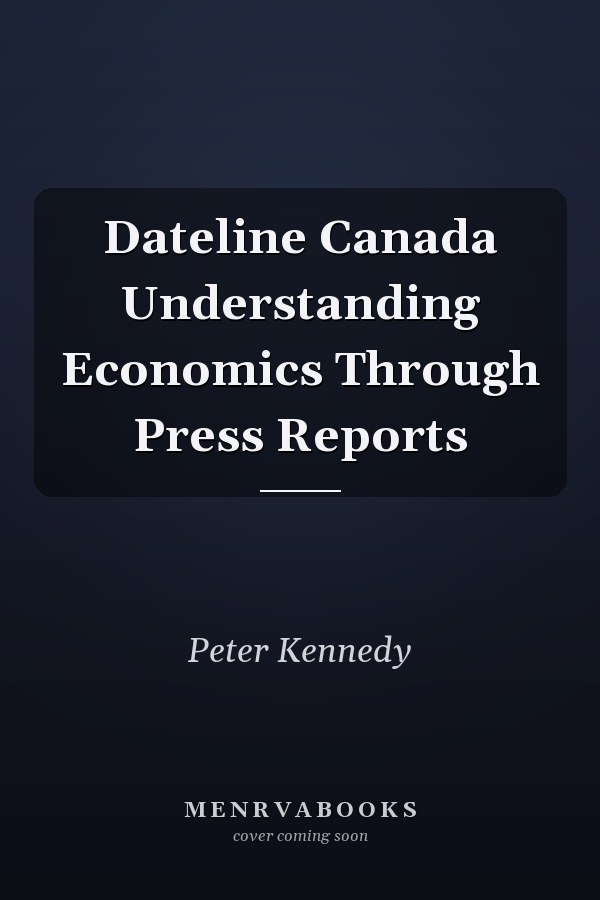 Dateline Canada Understanding Economics Through Press Reports