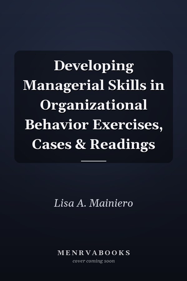 Developing Managerial Skills in Organizational Behavior Exercises, Cases & Readings