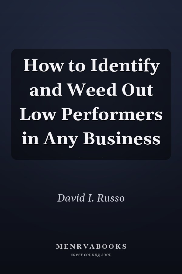 How to Identify and Weed Out Low Performers in Any Business