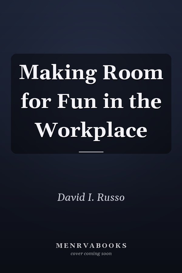 Making Room for Fun in the Workplace