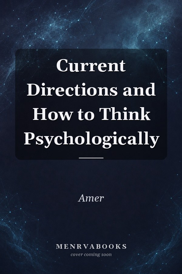 Current Directions and How to Think Psychologically