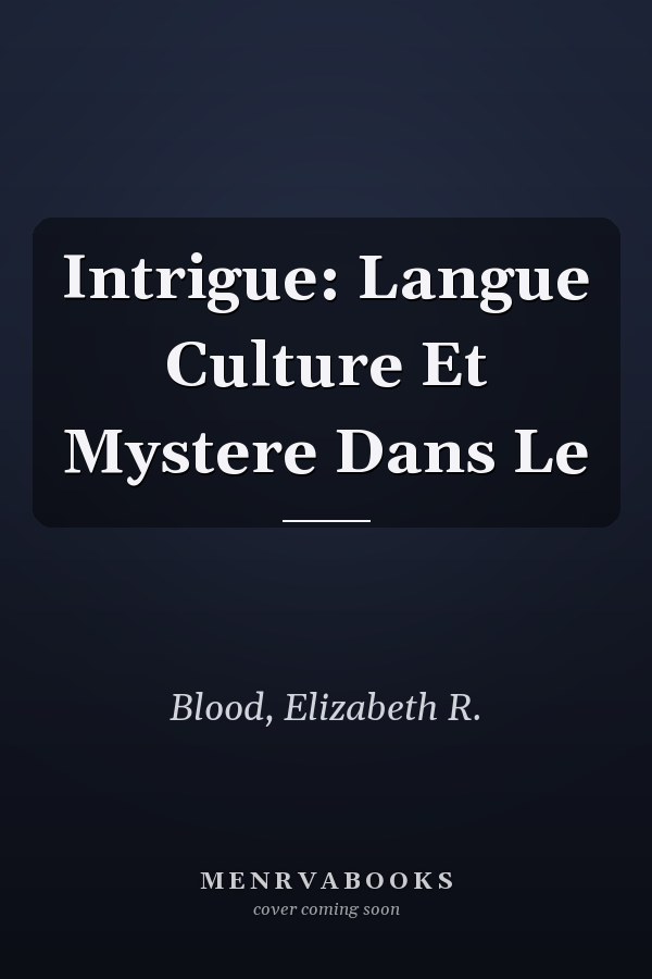 Intrigue: Langue Culture Et Mystere Dans Le