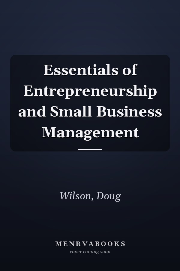Essentials of Entrepreneurship and Small Business Management